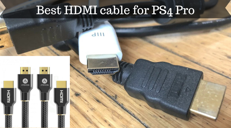 Best HDMI cable for PS4 Pro – Top rated HDMI cables of 2019