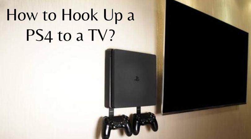 How to Hook Up a PS4 to a TV_